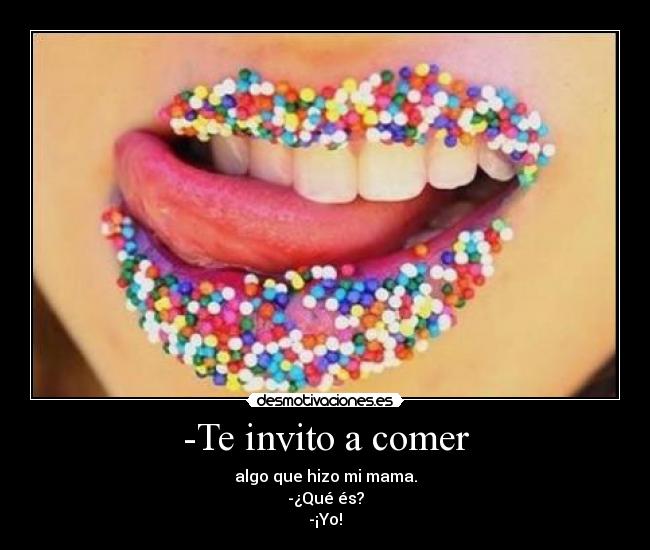 -Te invito a comer -