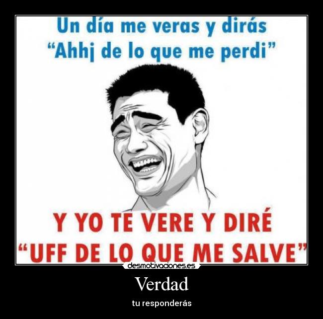 Verdad - tu responderás