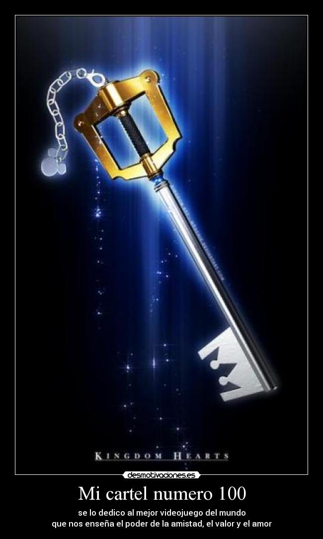 Mi cartel numero 100 - se lo dedico al mejor videojuego del mundo
que nos enseña el poder de la amistad, el valor y el amor