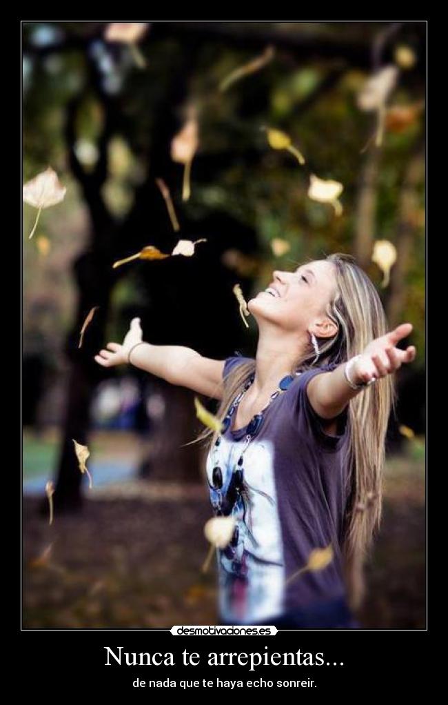 Nunca te arrepientas... - 