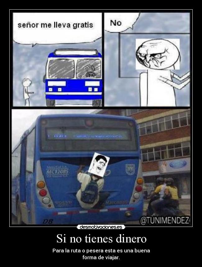 Si no tienes dinero - Para la ruta o pesera esta es una buena
forma de viajar.
