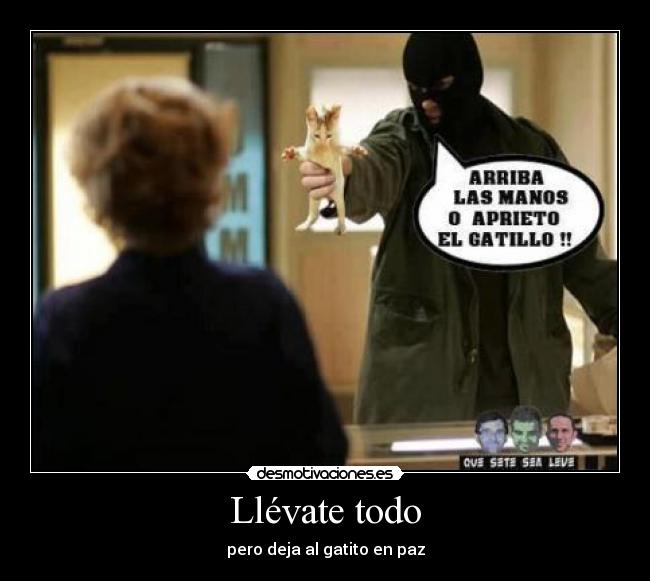 Llévate todo - pero deja al gatito en paz