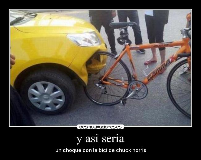y asi seria - un choque con la bici de chuck norris