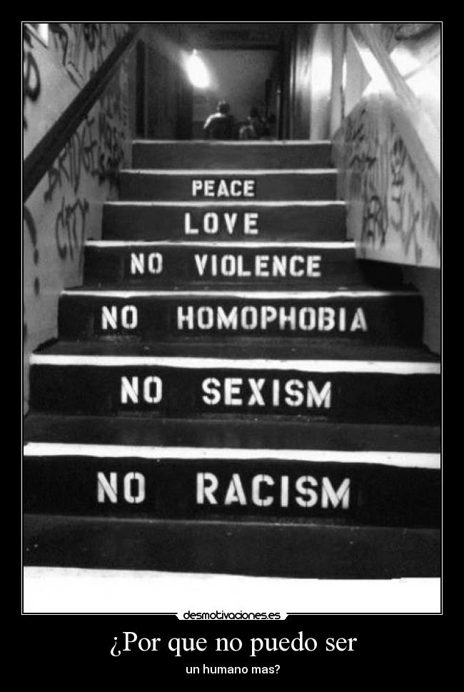 ¿Por que no puedo ser - un humano mas?