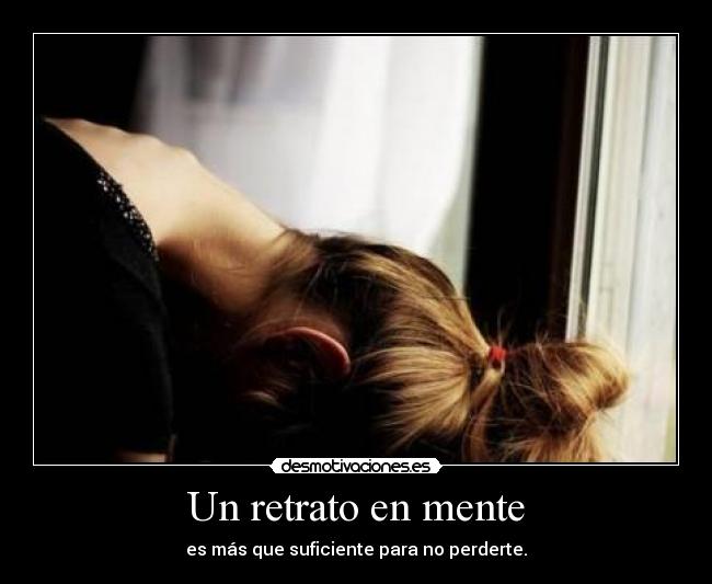 Un retrato en mente - es más que suficiente para no perderte.