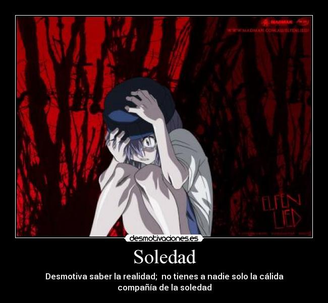 Soledad - Desmotiva saber la realidad; no tienes a nadie solo la cálida compañía de la soledad