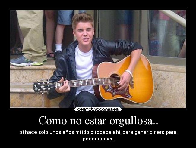 Como no estar orgullosa.. - si hace solo unos años mi idolo tocaba ahi ,para ganar dinero para poder comer.