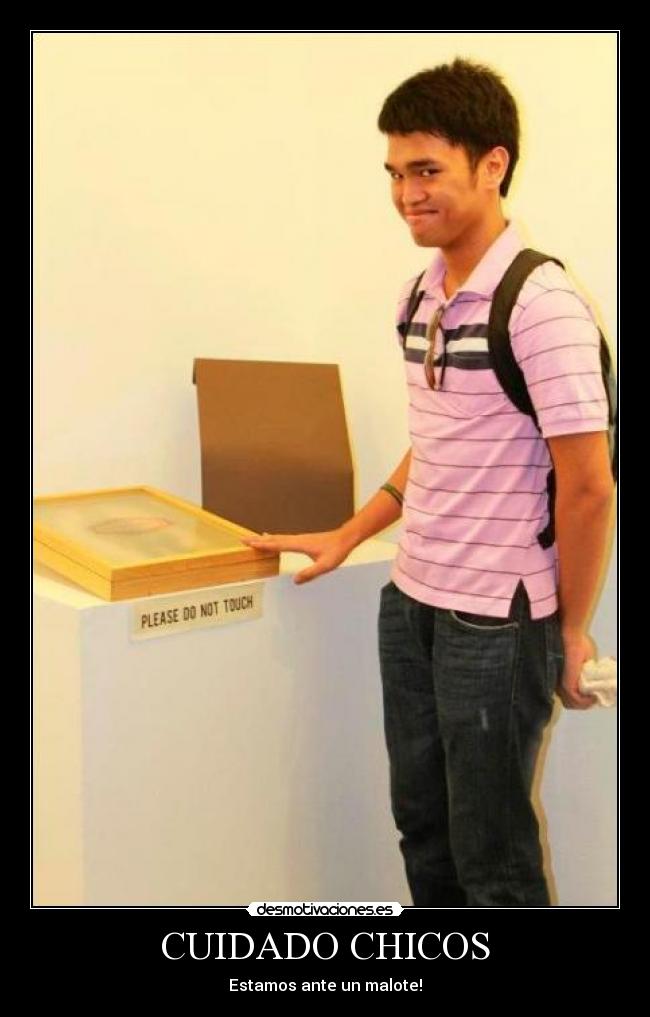 CUIDADO CHICOS - Estamos ante un malote!