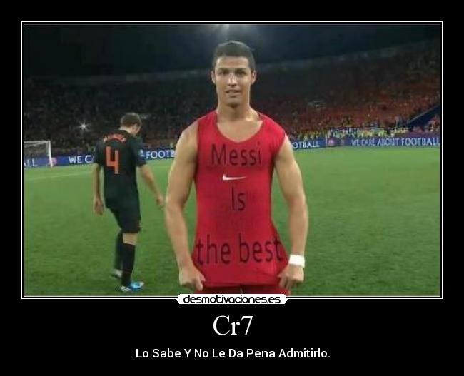 Cr7 - Lo Sabe Y No Le Da Pena Admitirlo.