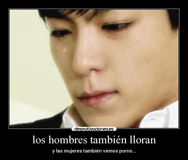los hombres también lloran - y las mujeres también vemos porno...