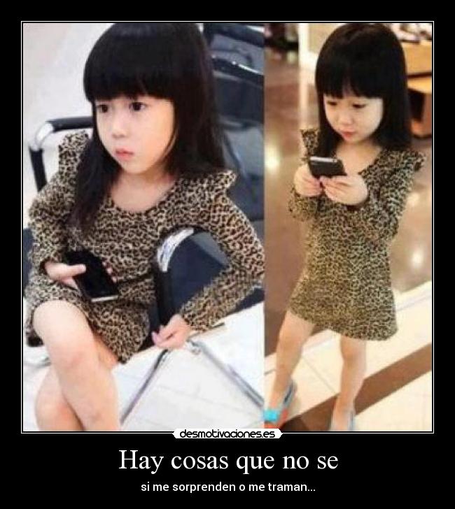 Hay cosas que no se -