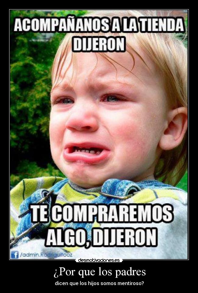 ¿Por que los padres - dicen que los hijos somos mentiroso?