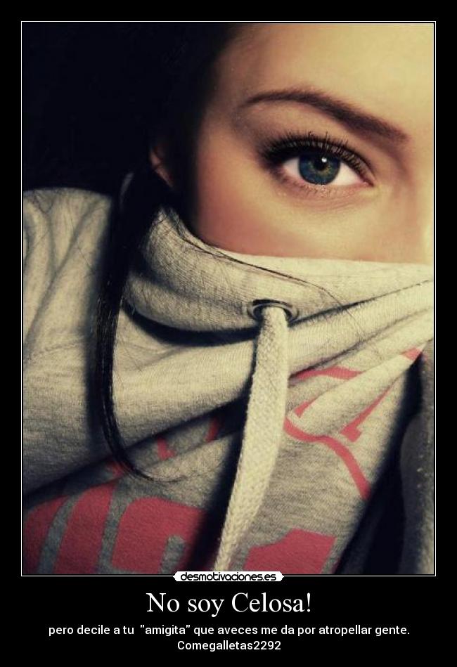 No soy Celosa! -