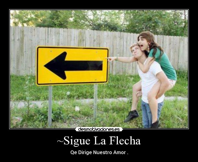 ~Sigue La Flecha -