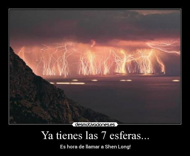 Ya tienes las 7 esferas... - Es hora de llamar a Shen Long!