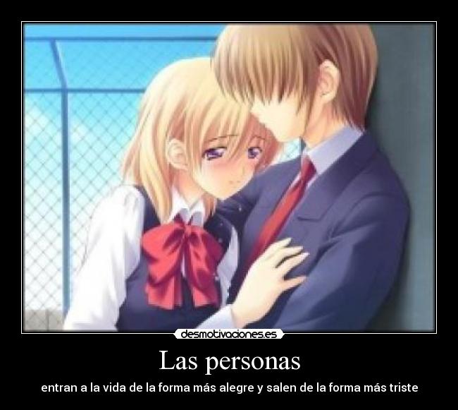 Las personas - entran a la vida de la forma más alegre y salen de la forma más triste