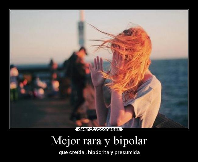 Mejor rara y bipolar - 