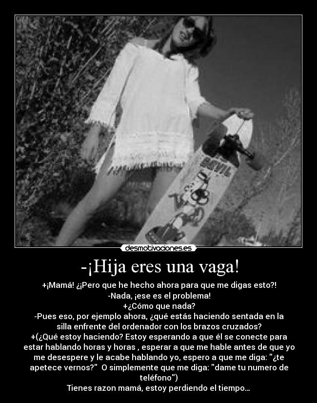 -¡Hija eres una vaga! - 