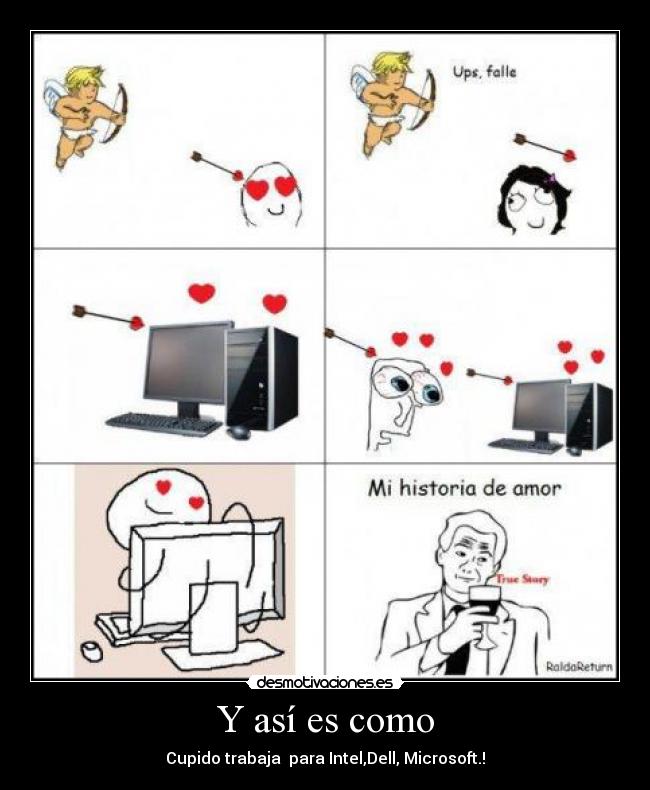 Y así es como - Cupido trabaja para Intel,Dell, Microsoft.!