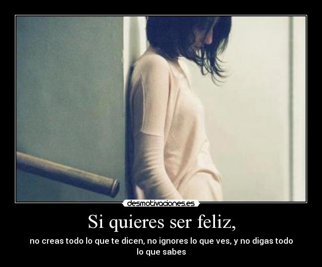Si quieres ser feliz, - 