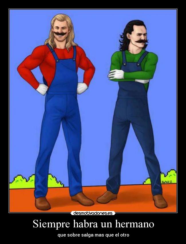 Siempre habra un hermano - que sobre salga mas que el otro