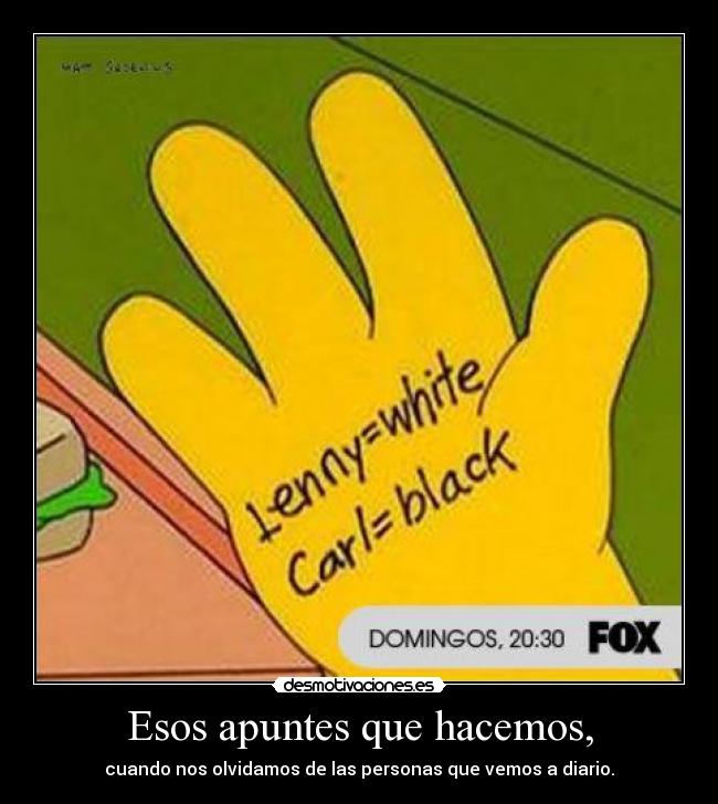 Esos apuntes que hacemos, -