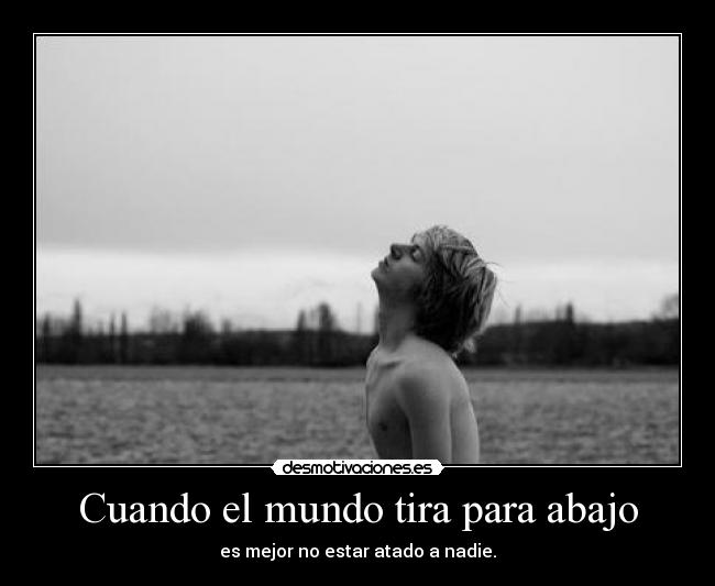 Cuando el mundo tira para abajo -