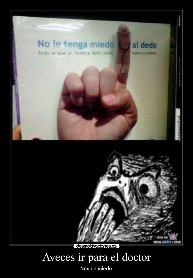 Aveces ir para el doctor - Nos da miedo.