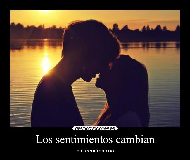 Los sentimientos cambian - 