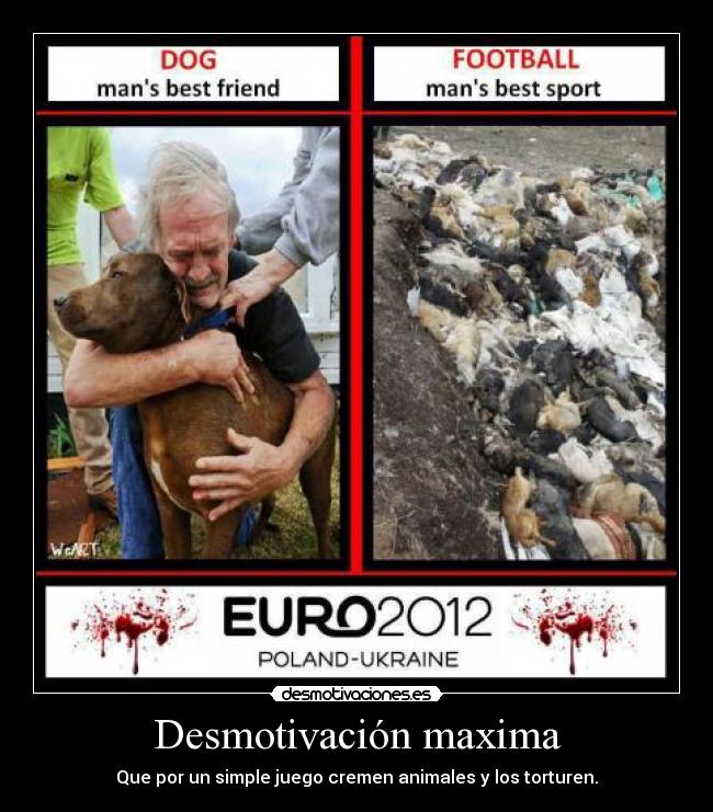 Desmotivación maxima - Que por un simple juego cremen animales y los torturen.