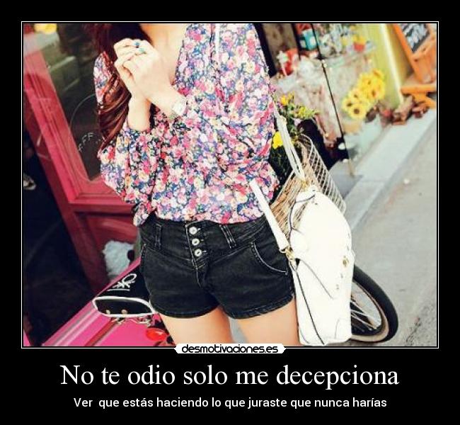 No te odio solo me decepciona - 