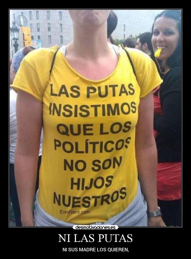 NI LAS PUTAS - NI SUS MADRE LOS QUIEREN,