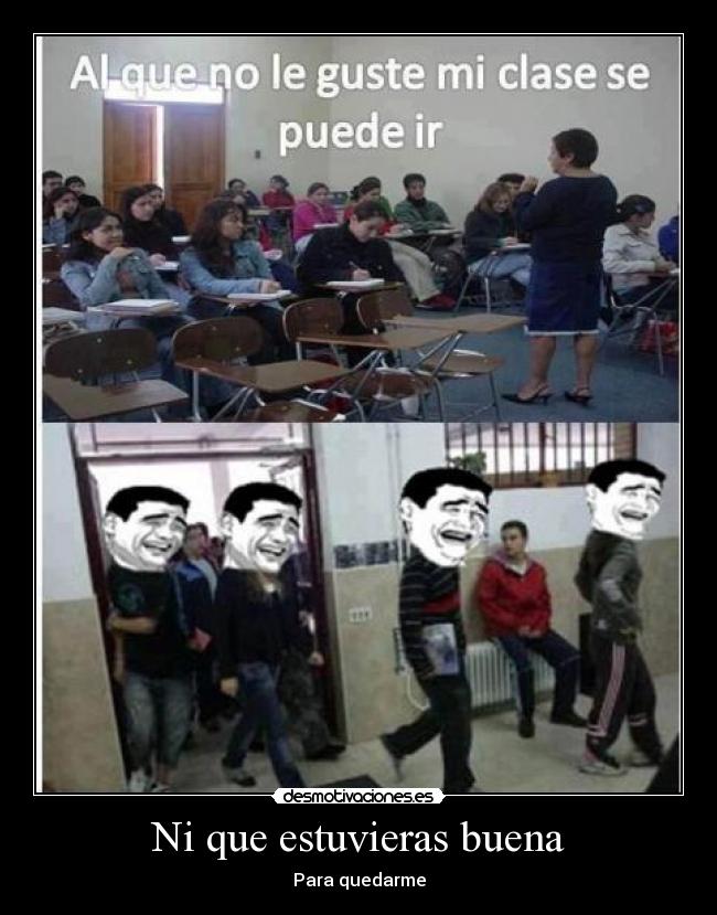 Ni que estuvieras buena -