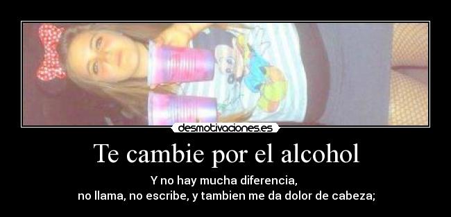 Te cambie por el alcohol - 