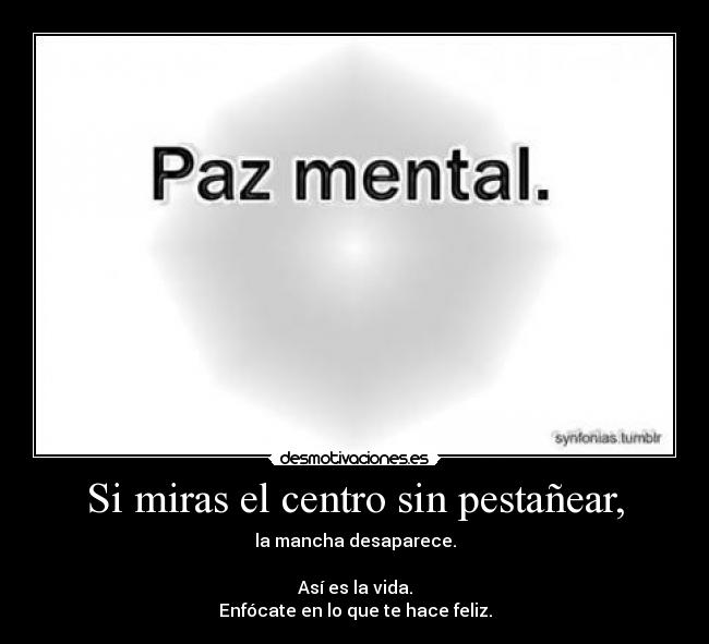 Si miras el centro sin pestañear, - 