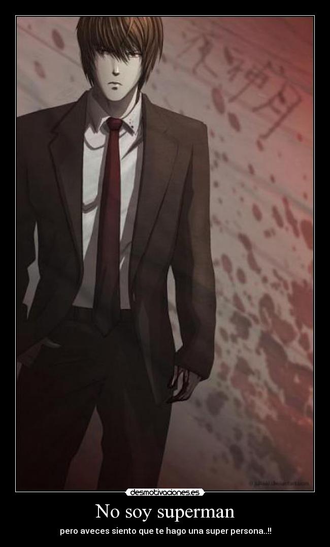No soy superman - pero aveces siento que te hago una super persona..!!