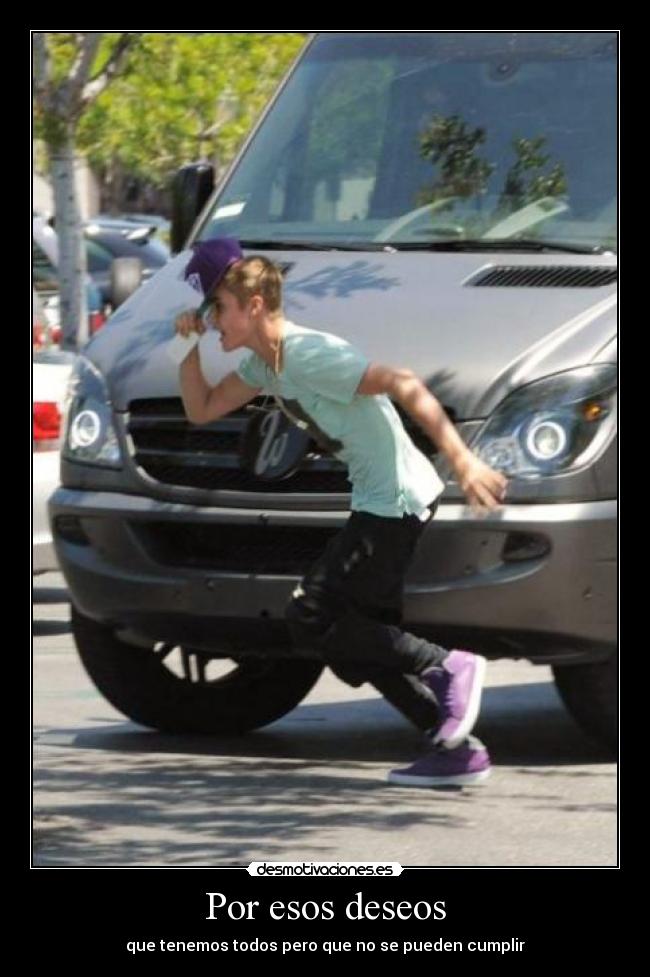 Por esos deseos - que tenemos todos pero que no se pueden cumplir