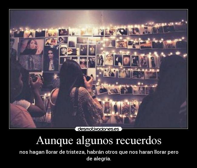 Aunque algunos recuerdos -