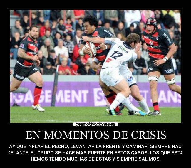EN MOMENTOS DE CRISIS - HAY QUE INFLAR EL PECHO, LEVANTAR LA FRENTE Y CAMINAR, SIEMPRE HACIA
ADELANTE, EL GRUPO SE HACE MAS FUERTE EN ESTOS CASOS, LOS QUE ESTAN,
HEMOS TENIDO MUCHAS DE ESTAS Y SIEMPRE SALIMOS.