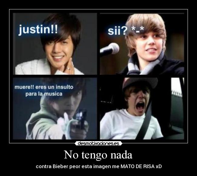 No tengo nada - contra Bieber peor esta imagen me MATO DE RISA xD