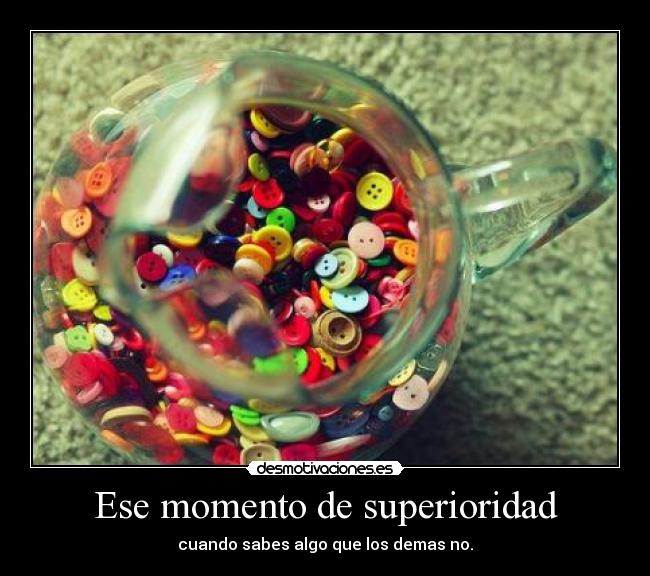 Ese momento de superioridad -