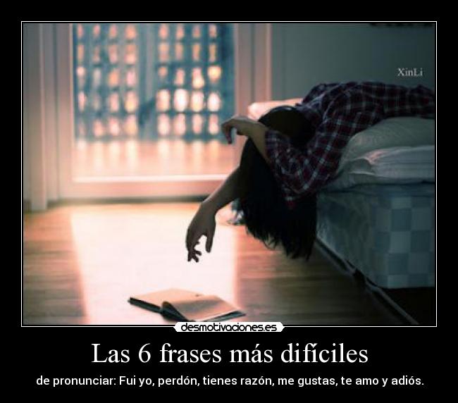 Las 6 frases más difíciles - de pronunciar: Fui yo, perdón, tienes razón, me gustas, te amo y adiós.