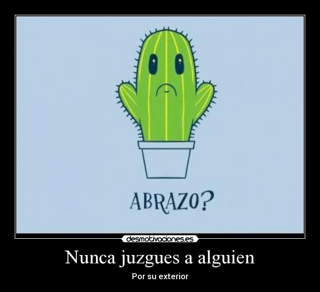 Nunca juzgues a alguien - 