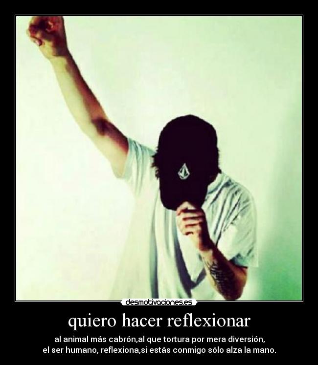 quiero hacer reflexionar -