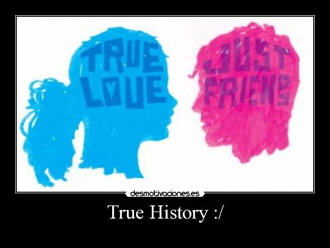 True History :/ -