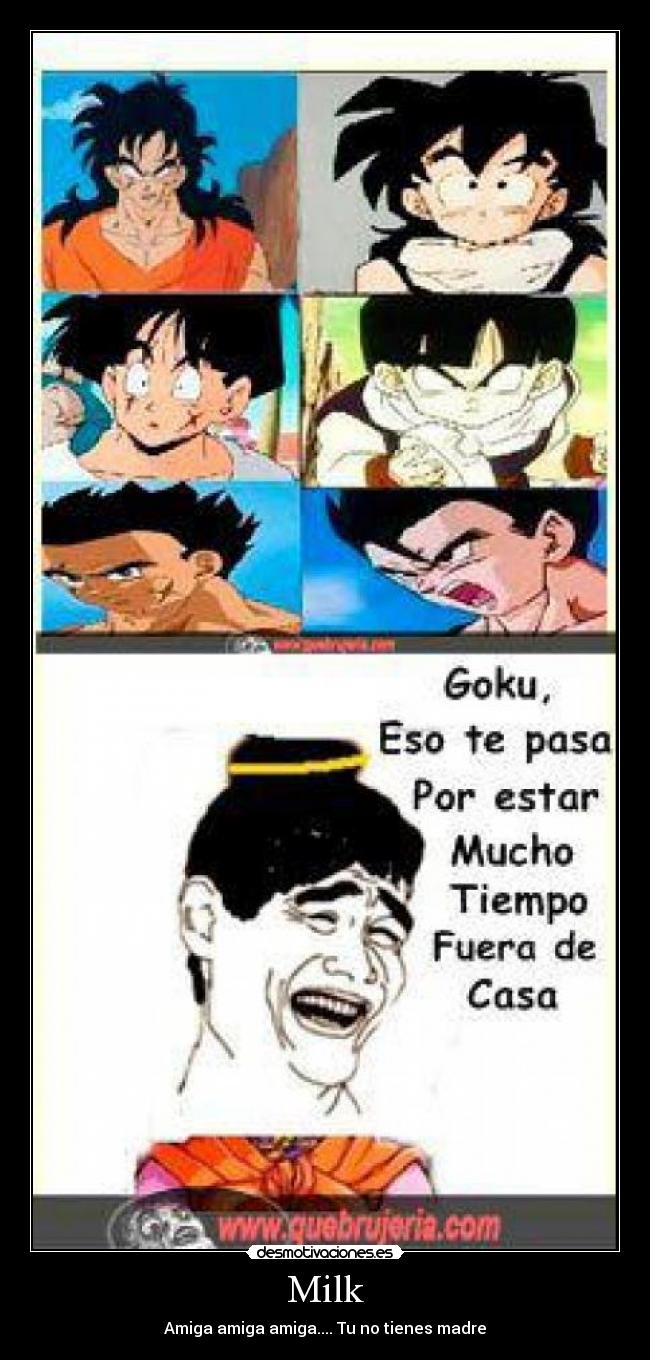 Milk - Amiga amiga amiga.... Tu no tienes madre