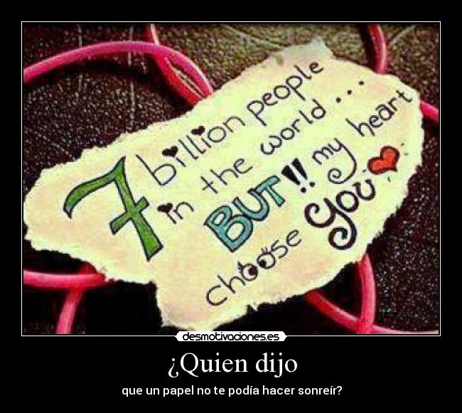 ¿Quien dijo - que un papel no te podía hacer sonreír?