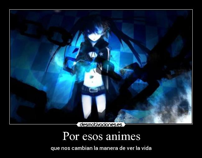 Por esos animes - que nos cambian la manera de ver la vida