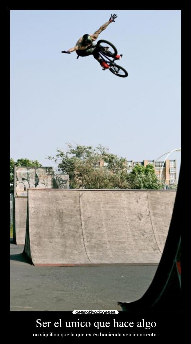 Ser el unico que hace algo -