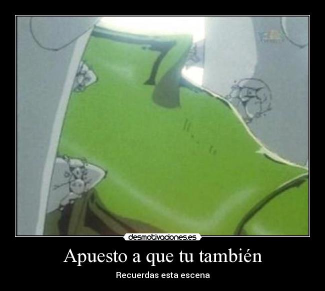 Apuesto a que tu también - Recuerdas esta escena